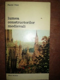 Lumea constructorilor medievali- Maurice Vieux