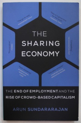 THE SHARING ECONOMY , THE END OF EMPLOYMENT AND THE RISE OF CROWD - BASED CAPITALISM by ARUN SUNDARARAJAN , 2016 foto