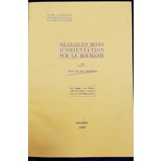 QUELQUES MOTS D&#039;ORIENTATION SUR LA ROUMANIE par NICOLAE IORGA - BUCURESTI, 1929, COLEGAT DE 5 TITLURI
