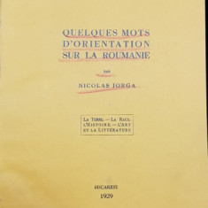 QUELQUES MOTS D'ORIENTATION SUR LA ROUMANIE par NICOLAE IORGA - BUCURESTI, 1929, COLEGAT DE 5 TITLURI