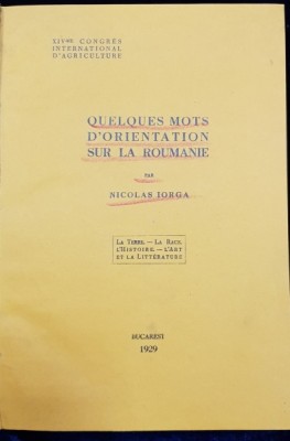 QUELQUES MOTS D&amp;#039;ORIENTATION SUR LA ROUMANIE par NICOLAE IORGA - BUCURESTI, 1929, COLEGAT DE 5 TITLURI foto
