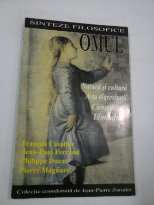SINTEZE FILOZOFICE - OMUL - F. Cavallier, J.P. Ferrand, P. Ducat, P. Magnard foto