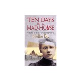 Ten Days in a Mad-House: A Story of the Intrepid Reporter