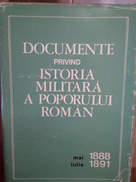 Al. Gh. Savu - Documente privind istoria militara a poporului roman 1881-1891 (1980)