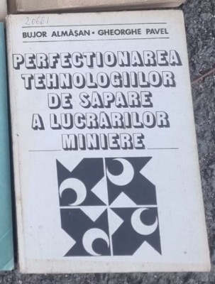 Bujor Almasan, Gheorghe Pavel - Perfectionarea Tehnologiiloe de Sapare a Lucrarilor Miniere foto