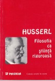 Edmund Husserl - Filosofia ca stiinta riguroasa