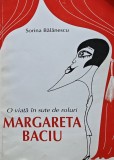 Cumpara ieftin O viata in sute de roluri margareta baciu - 2002 - Sorina Balanescu (AL162)