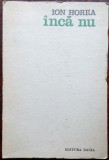 Cumpara ieftin ION HOREA - INCA NU (VERSURI, editia princeps - 1972)