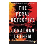 The feral detective, Jonathan Lethem