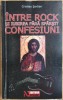 Cristian Serban - Intre rock si iubire fara sfarsit. Confesiuni, Jurnale si Memorii, Apologet, Spiritualitate, Ezoterism, 2006