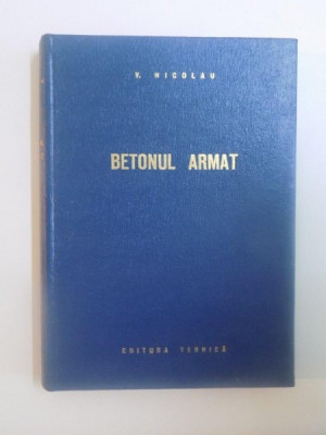 BETONUL ARMAT de V. NICOLAU, 1962 foto