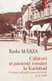 Călători și pacienți rom&acirc;ni la Karlsbad - Paperback brosat - Radu M&acirc;rza - Polirom
