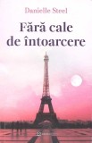FARA CALE DE INTOARCERE-DANIELLE STEEL-272678