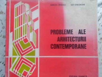 PROBLEME ALE ARHITECTURII CONTEMPORANE-MIRCEA ENESCU, ILIE GHEORGHE-231463 foto