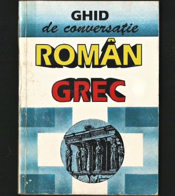 GHID DE CONVERSAȚIE ROM&amp;Acirc;N - GREC * GRECIA foto