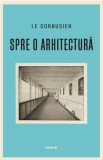 Spre o arhitectura - de Le Corbusier
