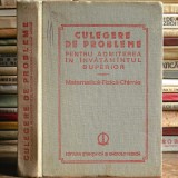 Matematică, Fizică, Chimie - Culegere De Probleme, Admiterea &Icirc;n &Icirc;nvățăm&acirc;ntul Superior