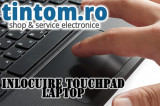 Service Laptop : Inlocuire TouchPad Laptop
