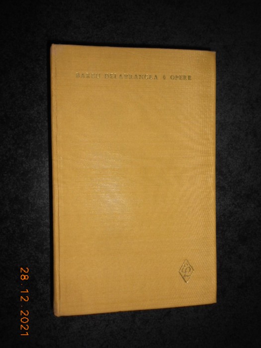 BARBU DELAVRANCEA - OPERE volumul 1 PROZA LITERARA (1965, editie cartonata)