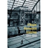 A Magyar &Aacute;llamvasutak &uacute;jj&aacute;&eacute;p&iacute;t&eacute;se 1944-1949 - P&eacute;terffy Gergely P&aacute;l