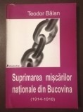 Teodor Bălan - Suprimarea mișcărilor naționale din Bucovina: 1914-1918