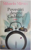 Povestiri despre Cadmav &ndash; Mihaela Miroiu - Roman Beletristica