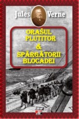 Orasul plutitor si Spargatorii blocadei - Jules Verne