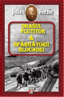 Orasul plutitor si Spargatorii blocadei - Jules Verne foto