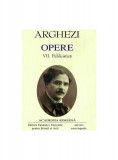 Tudor Arghezi. Opere (Vol. VII+VIII) Publicistică - Hardcover - Academia Rom&acirc;nă, Tudor Arghezi - Univers Enciclopedic