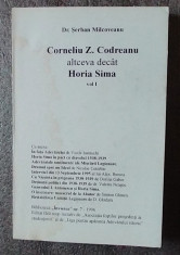 Dr. ?erban Milcoveanu - Corneliu Z. Codreanu altceva decat Horia Sima (vol. 1) foto