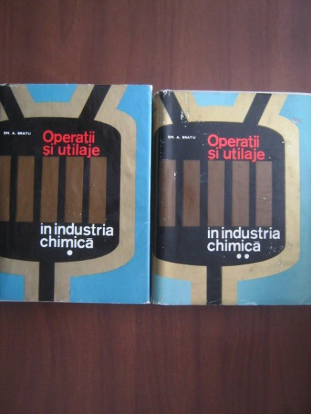 Operatii si utilaje in industria chimica - Em. A. Bratu 2 volume