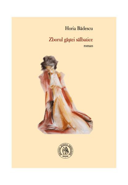 Zborul g&acirc;ștei sălbatice - Paperback brosat - Horia Bădescu - Școala Ardeleană