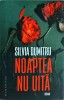 Noaptea nu uita - Silvia Dumitru, Humanitas, 2024, 148 pagini, mister si suspans, carte in limba romana