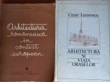 ARHITECTURA- PACHET 3VOLUME : ARHITECTURA SI VIATA ORASELOR + ARHITECTURA ROMANEASCA IN CONTEXT EUROPEAN + PROBLEME ALE ARHITECTURII CONTEMPORANE