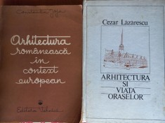 ARHITECTURA- PACHET 3 VOLUME : ARHITECTURA SI VIATA ORASELOR + ARHITECTURA ROMANEASCA IN CONTEXT EUROPEAN + PROBLEME ALE ARHITECTURII CONTEMPORANE