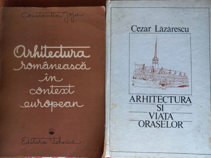 ARHITECTURA- PACHET 3 VOLUME : ARHITECTURA SI VIATA ORASELOR + ARHITECTURA ROMANEASCA IN CONTEXT EUROPEAN + PROBLEME ALE ARHITECTURII CONTEMPORANE