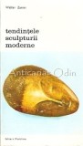 Cumpara ieftin Tendintele Sculpturii Moderne - Walter Zanini