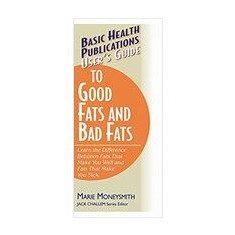 User's Guide to Good Fats and Bad Fats