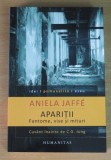 Aparitii . Fantome, vise si mituri - O interpretare psihologica - Aniela Jaffe, Humanitas