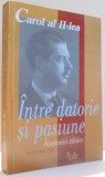 CAROL AL II-LEA INTRE DATORIE SI PASIUNE, INSEMNARI ZILNICE de MARCEL-DUMITRU CIUCA, NARCIS DORIN ION, VOL V , 2001