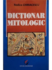 Rodica Chiriacescu - Dictionar mitologic (Editia: 2012) foto