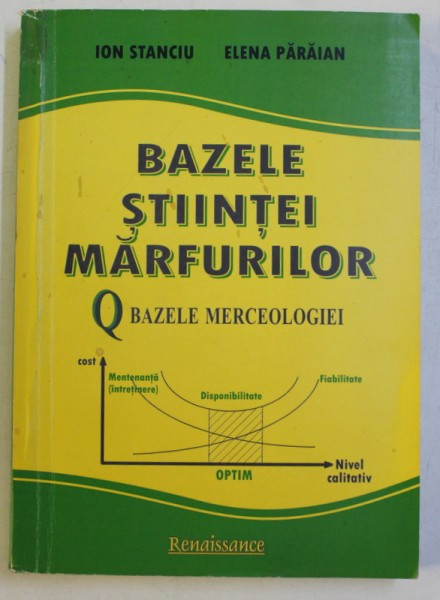 BAZELE STIINTEI MARFURILOR , BAZELE MERCEOLOGIEI de ION STANCIU si ELENA PARAIAN , 2008