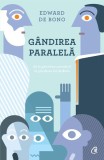 Cumpara ieftin G&acirc;ndirea paralelă - Paperback brosat - Edward de Bono - Curtea Veche