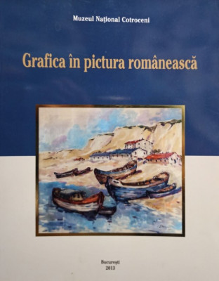 Grafica in pictura romaneasca din colectii particulare foto