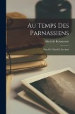 Au Temps Des Parnassiens: Nina De Villard Et Ses Amis