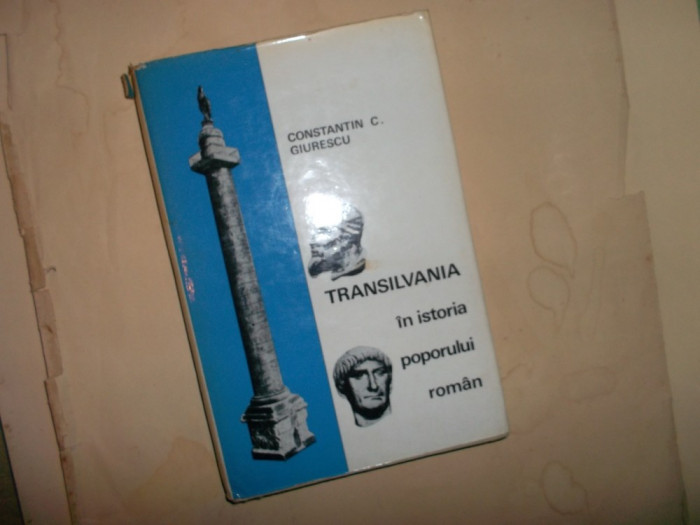 Transilvania in istoria poporului roman-Constantin C.Giurescu