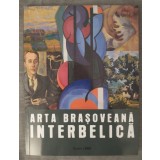 Radu Popica; D. R. Iulia Mesea - Arta brașoveană interbelică (2016)