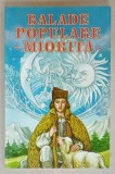 BALADE POPULARE - MIORITA - EDITIE PENTRU SCOLARI , ANII '90