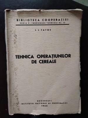 Tehnica Operatiunilor de Cereale - I. I. Tatos foto