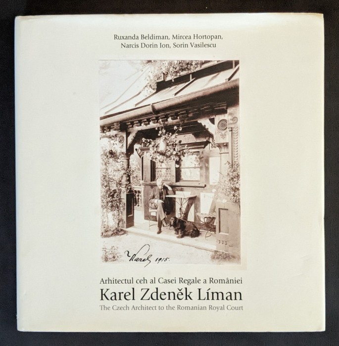 rara Arhitectul Casei Regale a Romaniei Karel Zdenek Liman 240 pg Igloo Rom Eng